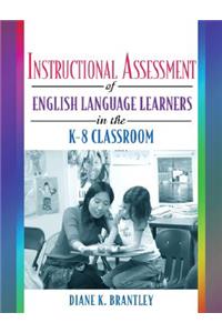 Instructional Assessment of Ells in the K-8 Classroom