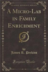 A Micro-Lab in Family Enrichment (Classic Reprint)