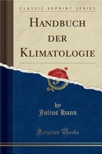 Handbuch Der Klimatologie (Classic Reprint)
