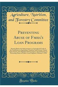Preventing Abuse of Fmha's Loan Programs: Hearing Before the Subcommittee on Agricultural Credit of the Committee on Agriculture, Nutrition, and Forestry, United States Senate, One Hundred Third Congress, Second Session on Preventing Abuse of Fmha'