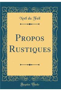 Propos Rustiques (Classic Reprint)