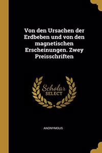 Von den Ursachen der Erdbeben und von den magnetischen Erscheinungen. Zwey Preisschriften