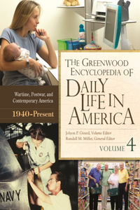 Greenwood Encyclopedia of Daily Life in America [4 Volumes]