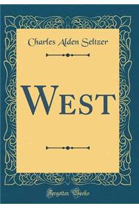 West (Classic Reprint)