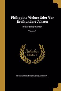 Philippine Welser Oder Vor Dreihundert Jahren