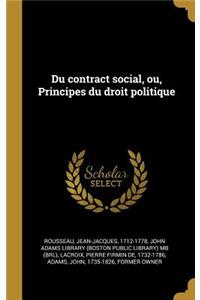 Du contract social, ou, Principes du droit politique