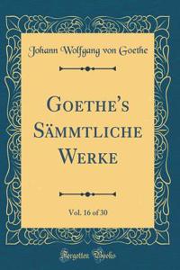 Goethe's SÃ¤mmtliche Werke, Vol. 16 of 30 (Classic Reprint)