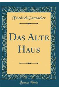 Das Alte Haus (Classic Reprint)