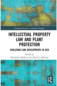Intellectual Property Law and Plant Protection: Challenges and Developments in Asia