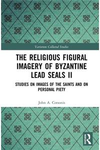 Religious Figural Imagery of Byzantine Lead Seals II