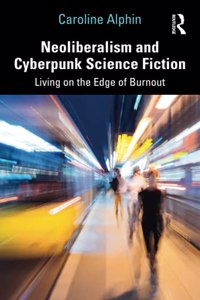 Neoliberalism and Cyberpunk Science Fiction