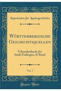 Württembergische Geschichtsquellen, Vol. 7: Urkundenbuch der Stadt Esslingen, II Band (Classic Reprint)