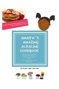 A'maiya's Amazing Alkaline Cookbook For Toddlers