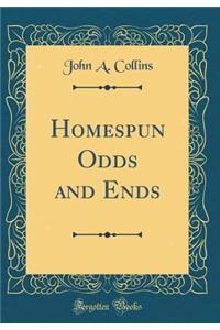 Homespun Odds and Ends (Classic Reprint)