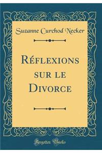 Rï¿½flexions Sur Le Divorce (Classic Reprint)