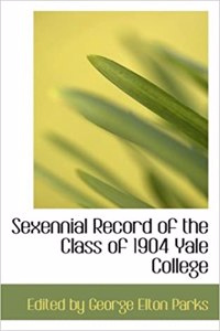 Sexennial Record of the Class of 1904 Yale College