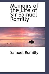 Memoirs of the Life of Sir Samuel Romilly