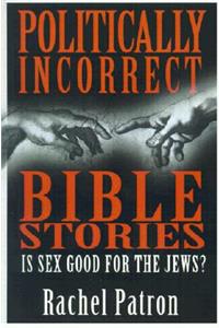 Politically Incorrect Bible Stories