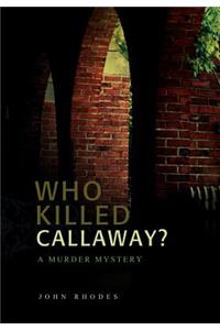 Who Killed Callaway?