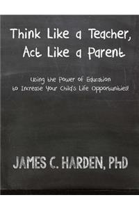 Think Like a Teacher, Act Like a Parent
