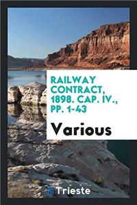 Railway contract, 1898. Cap. IV., pp. 1-43