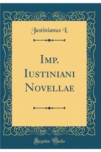 Imp. Iustiniani Novellae (Classic Reprint)