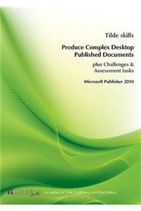 Microsoft Publisher 2010: Produce Complex Desktop Published Documents