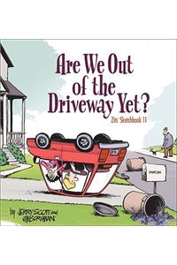 Are We Out of the Driveway Yet?, 16