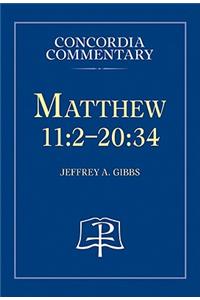 Matthew 11:2-20:34 - Concordia Commentary