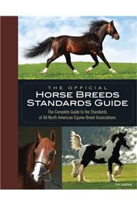 Official Horse Breeds Standards Guide: The Complete Guide to the Standards of All North American Equine Breed Associations