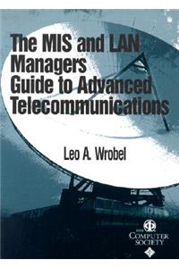 MIS and LAN Manager's Guide to Advanced Telecommunications