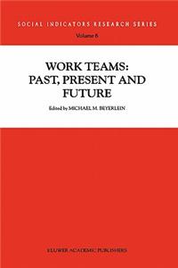 Work Teams: Past, Present and Future