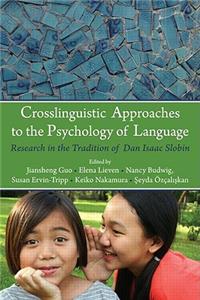 Crosslinguistic Approaches to the Psychology of Language