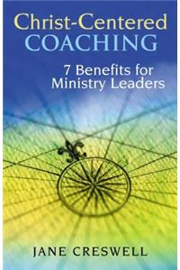 Christ-Centered Coaching: 7 Benefits for Ministry Leaders