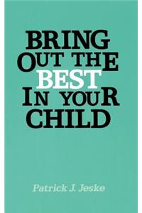 Bring Out the Best in Your Child