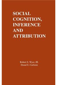 Social Cognition, Inference, and Attribution