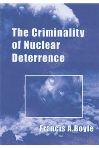 The Criminality of Nuclear Deterrence