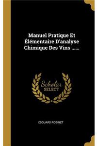 Manuel Pratique Et Élémentaire D'analyse Chimique Des Vins ......