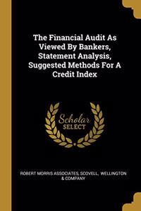 Financial Audit As Viewed By Bankers, Statement Analysis, Suggested Methods For A Credit Index