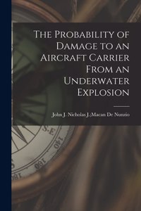 Probability of Damage to an Aircraft Carrier From an Underwater Explosion