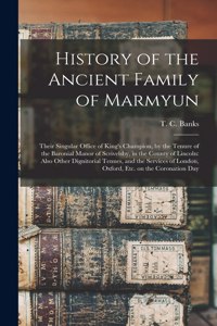 History of the Ancient Family of Marmyun; Their Singular Office of King's Champion, by the Tenure of the Baronial Manor of Scrivelsby, in the County of Lincoln