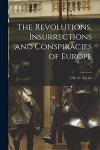 Revolutions, Insurrections and Conspiracies of Europe; 2