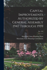 Capital Improvements Authorized by General Assembly 1947 Through 1959; No. 105