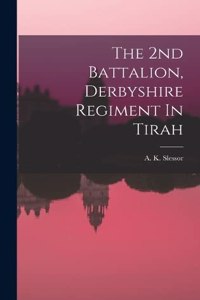 2nd Battalion, Derbyshire Regiment In Tirah