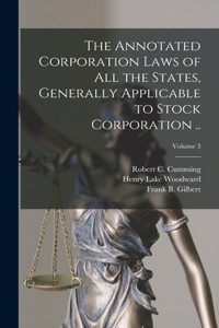 Annotated Corporation Laws of All the States, Generally Applicable to Stock Corporation ..; Volume 3