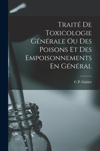 Traité De Toxicologie Générale Ou Des Poisons Et Des Empoisonnements En Général