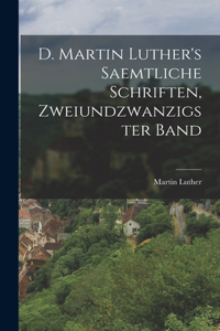 D. Martin Luther's saemtliche Schriften, Zweiundzwanzigster Band