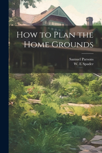 How to Plan the Home Grounds