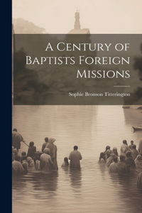 Century of Baptists Foreign Missions