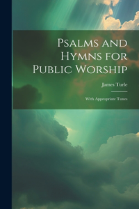 Psalms and Hymns for Public Worship